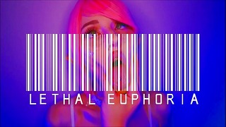 Lethal Euphoria